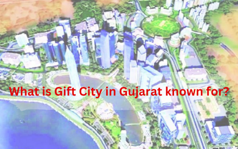 What is Gift City in Gujarat known for...